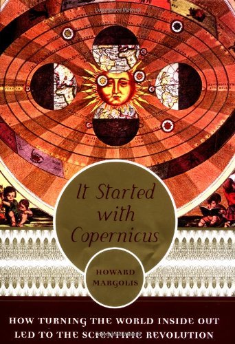 Stock image for It Started with Copernicus: How Turning the World inside out Led to the Scientific Revolution for sale by Magus Books Seattle