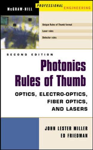 Photonics Rules of Thumb: Optics, Electro-Optics, Fiber Optics and Lasers (9780071385190) by Miller, John; Friedman, Ed