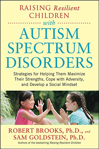 9780071385220: Raising Resilient Children with Autism Spectrum Disorders: Strategies for Helping Them MaximizeTheir Strengths, Coping With Adversity, and Develop a Social Mindset (FAMILY & RELATIONSHIPS)