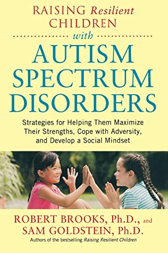 Stock image for Raising Resilient Children with Autism Spectrum Disorders: Strategies for Maximizing Their Strengths, Coping with Adversity, and Developing a Social Mindset for sale by Wonder Book