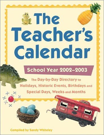 Stock image for The Teacher's Calendar, 2002-2003 Edition: The Day-by-Day Directory to Holidays, Historic Events, Birthdays, and Special Days, Weeks, and Months for sale by The Maryland Book Bank