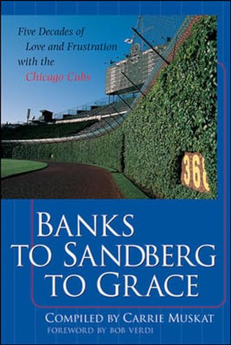 9780071385565: Banks to Sandberg to Grace: Five Decades of Love and Frustration with the Chicago Cubs (NTC SPORTS/FITNESS)