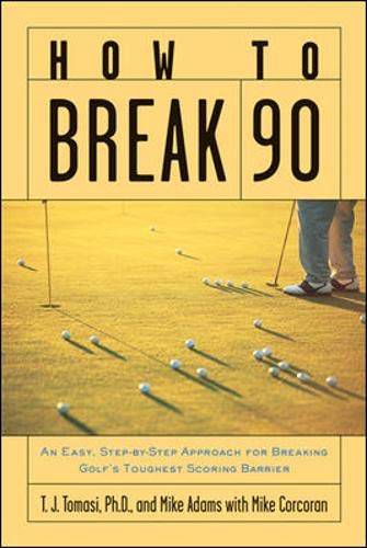 9780071385596: How to Break 90: An Easy Approach for Breaking Golf's Toughest Scoring Barrier