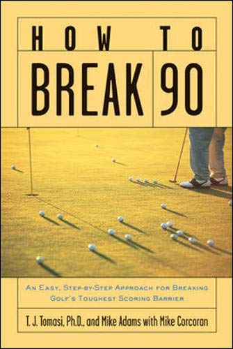 Stock image for How to Break 90: An Easy Approach for Breaking Golf's Toughest Scoring Barrier for sale by SecondSale