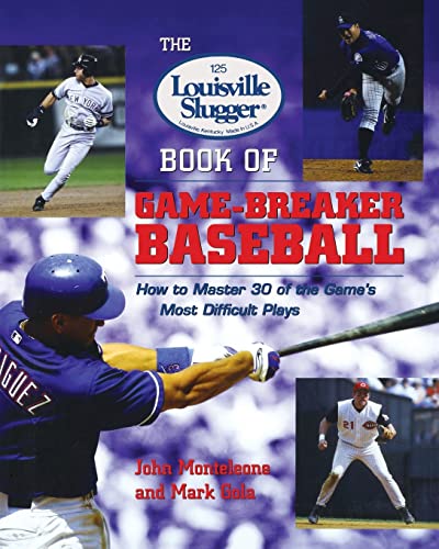 Stock image for The Louisville Slugger Book of Game-Breaker Baseball: How to Master 30 of the Game's Most Difficult Plays for sale by Better World Books
