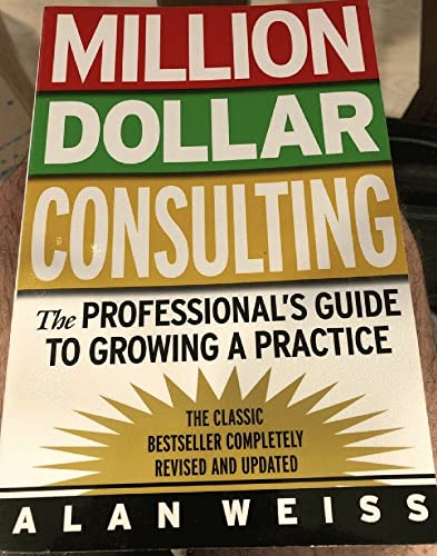 Stock image for Million Dollar Consulting : The Professional's Guide to Growing a Practice for sale by Better World Books