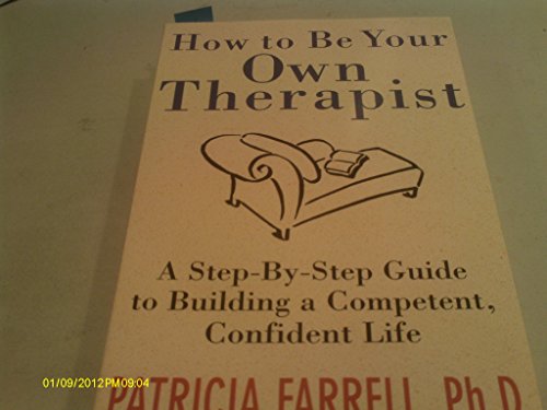 Stock image for How to Be Your Own Therapist : A Step-by-Step Guide to Taking Back Your Life for sale by Wonder Book