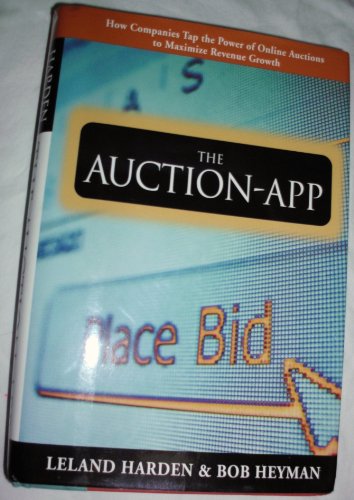 9780071387354: The Auction-App: How Companies Tap the Power of Online Auctions to Maximize Growth: How Companies Tap the Power of Online Auctions to Maximize Revenue Growth