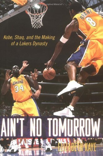 Imagen de archivo de Ain't No Tomorrow : Shaq, Kobe and the near-Collapse of the Los Angeles Lakers a la venta por Better World Books