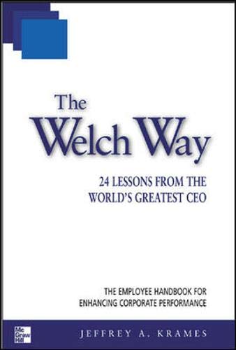Beispielbild fr The Welch Way : 24 Lessons from the World's Greatest CEO zum Verkauf von Better World Books
