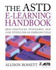 Stock image for The ASTD e-Learning Handbook : Best Practices, Strategies and Case Studies for an Emerging Field for sale by Better World Books