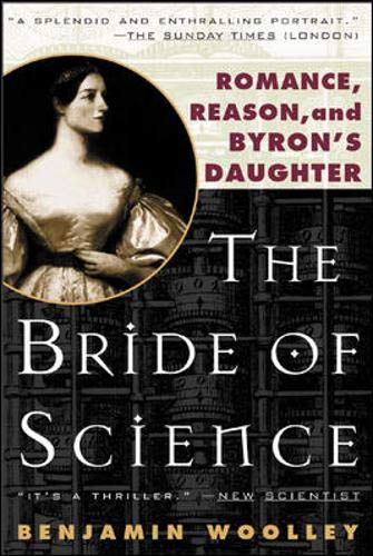 Imagen de archivo de The Bride of Science: Romance, Reason and Byron's Daughter a la venta por Book Bungalow