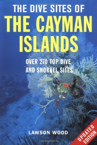 Stock image for The Dive Sites of the Cayman Islands : Over 260 Top Dive and Snorkel Sites for sale by Better World Books