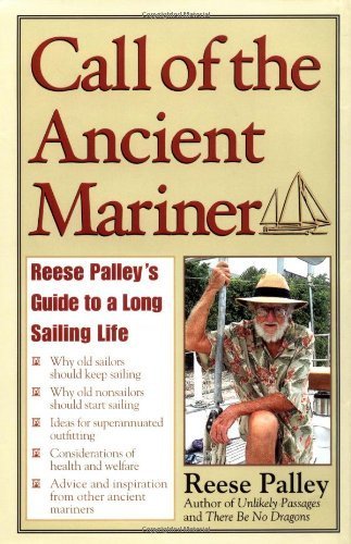 Beispielbild fr Call of the Ancient Mariner : Reese Palley's Guide to a Long Sailing Life zum Verkauf von Wonder Book