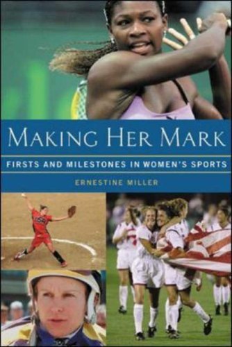 Beispielbild fr Making Her Mark : Firsts and Milestones in Women's Sports zum Verkauf von Better World Books