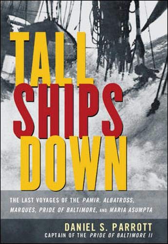Beispielbild fr Tall Ships Down : The Last Voyages of the Pamir, Albatross, Marques, Pride of Baltimore, and Maria Asumpta zum Verkauf von SecondSale