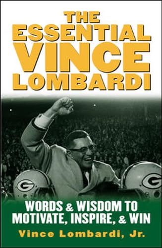 Stock image for The Essential Vince Lombardi : Words & Wisdom to Motivate, Inspire, and Win for sale by SecondSale