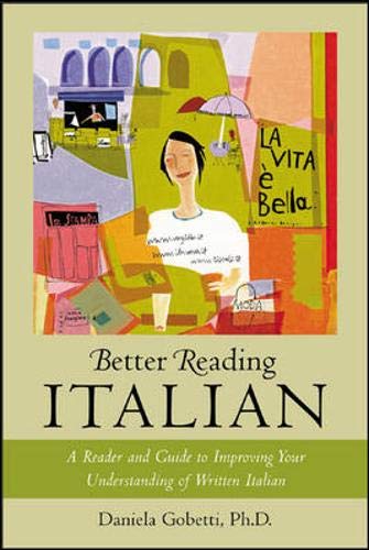 Beispielbild fr Better Reading Italian : A Reader and Guide to Improving Your Understanding of Written Italian zum Verkauf von Better World Books