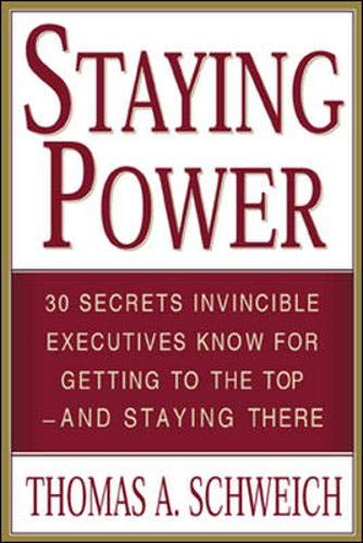 Beispielbild fr Staying Power : 30 Secrets Invincible Executives Use for Getting to the Top - and Staying There zum Verkauf von Wonder Book