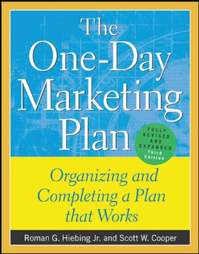 The One-Day Marketing Plan: Organizing and Completing a Plan that Works (9780071395229) by Hiebing, Roman; Cooper, Scott