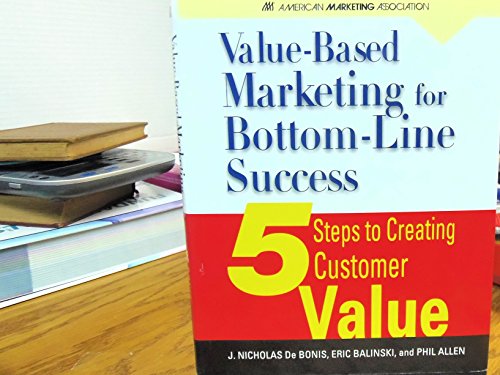 Stock image for Value-Based Marketing for Bottom-Line success : 5 Steps to Creating Customer Value for sale by Goodwill Books