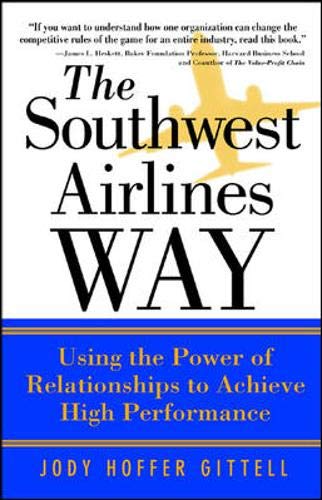 9780071396837: The Southwest Airlines Way : Using the Power of Relationships to Achieve High Performance