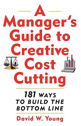 Beispielbild fr A Manager's Guide to Creative Cost Cutting : 101 Ways to Build the Bottom Line zum Verkauf von Better World Books