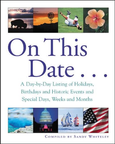 Beispielbild fr On This Date : A Day-by-Day Listing of Holidays, Birthday and Historic Events, and Special Days, Weeks and Months zum Verkauf von Wonder Book