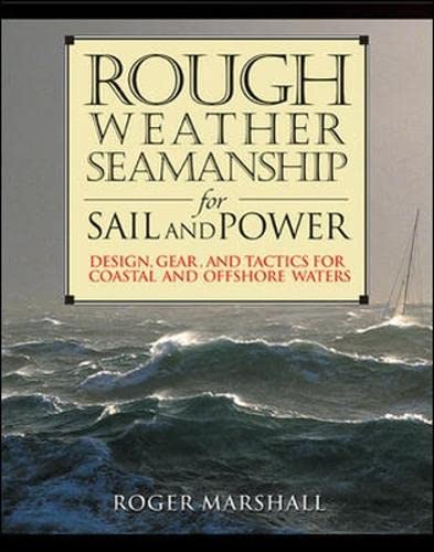 Beispielbild fr Rough Weather Seamanship for Sail and Power: Design, Gear, and Tactics for Coastal and Offshore Waters (INTERNATIONAL MARINE-RMP) zum Verkauf von WorldofBooks