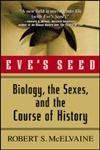 Imagen de archivo de Eve's Seed : Biology, the Sexes, and the Course of History a la venta por Better World Books