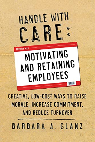 Stock image for Handle With CARE: Motivating and Retaining Employees for sale by Once Upon A Time Books