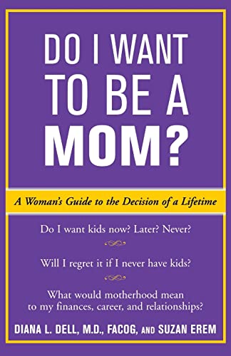 Stock image for Do I Want to Be A Mom?: A Woman's Guide to the Decision of a Lifetime for sale by Chiron Media