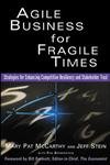 Beispielbild fr Agile Business for Fragile Times : Strategies for Enhancing Competitive Resiliency and Stakeholder Trust zum Verkauf von Once Upon A Time Books