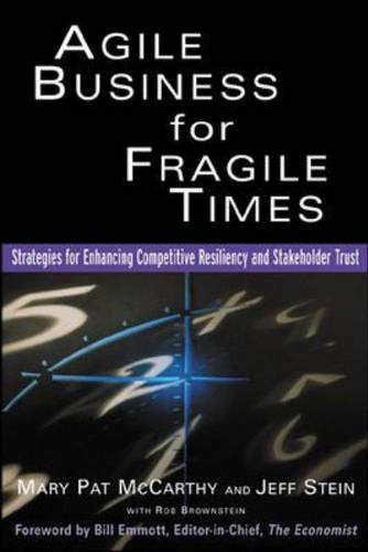 9780071400848: Agile Business for Fragile Times: Strategies for Enhancing Competitive Resiliency and Stakeholder Trust