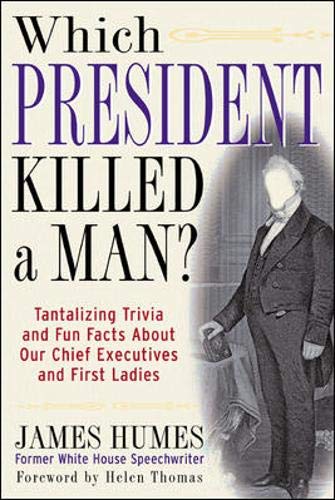 Imagen de archivo de Which President Killed a Man? : Tantalizing Trivia and Fun Facts about Our Chief Executives and First Ladies a la venta por Better World Books: West