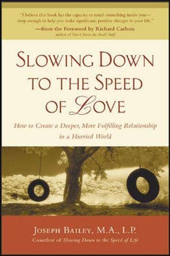 Beispielbild fr Slowing down to the Speed of Love : How to Create a Deeper, More Fulfilling Relationship in a Hurried World zum Verkauf von Better World Books