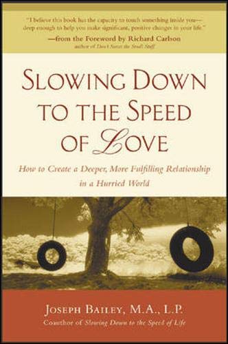 Stock image for Slowing down to the Speed of Love : How to Create a Deeper, More Fulfilling Relationship in a Hurried World for sale by Better World Books