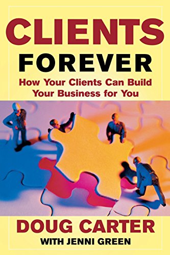 Beispielbild fr Clients Forever: How Your Clients Can Build Your Business for You : How Your Clients Can Build Your Business for You zum Verkauf von Better World Books