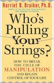 Stock image for Who's Pulling Your Strings?: How to Break the Cycle of Manipulation and Regain Control of Your Life for sale by SecondSale