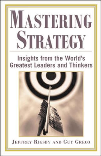 Imagen de archivo de Mastering Strategy : Insights from the World's Greatest Leaders and Thinkers a la venta por Better World Books