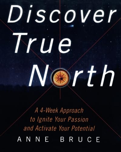 Imagen de archivo de Discover True North : A Program to Ignite Your Passion and Activate Your Potential a la venta por Better World Books: West