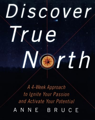 Stock image for Discover True North : A Program to Ignite Your Passion and Activate Your Potential for sale by Better World Books: West