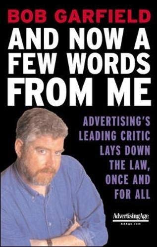 Imagen de archivo de And Now a Few Words from Me : Advertising's Leading Critic Lays down the Law, Once and for All a la venta por Better World Books: West