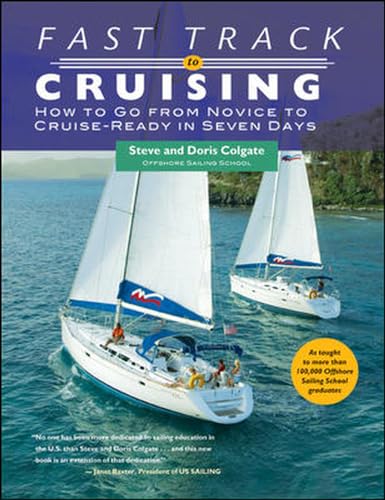 Stock image for Fast Track to Cruising : How to Go from Novice to Cruise-Ready in Seven Days for sale by Better World Books