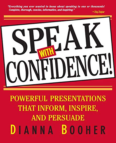 Stock image for Speak with Confidence : Powerful Presentations That Inform, Inspire and Persuade for sale by Better World Books