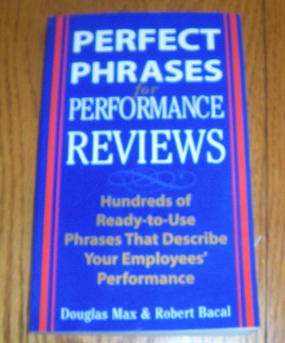 Beispielbild fr Perfect Phrases for Performance Reviews : Hundreds of Ready-to-Use Phrases That Describe Your Employees' Performance zum Verkauf von SecondSale