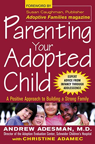 Stock image for Parenting Your Adopted Child : A Positive Approach to Building a Strong Family for sale by SecondSale
