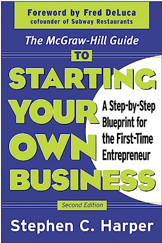 Stock image for The McGraw-Hill Guide to Starting Your Own Business : A Step-By-Step Blueprint for the First-Time Entrepreneur for sale by SecondSale