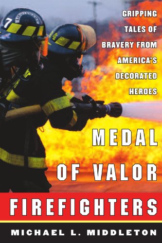 Imagen de archivo de Medal of Valor Firefighters : Gripping Tales of Bravery from America's Decorated Heroes a la venta por Better World Books