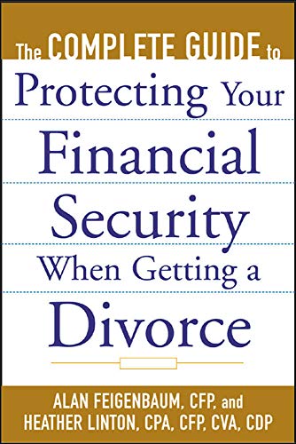 Stock image for The Complete Guide to Protecting Your Financial Security When Getting a Divorce for sale by Once Upon A Time Books